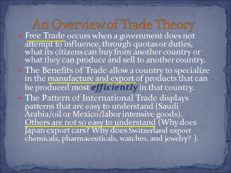Free Trade occurs when a government does not attempt to influence, through quotas or